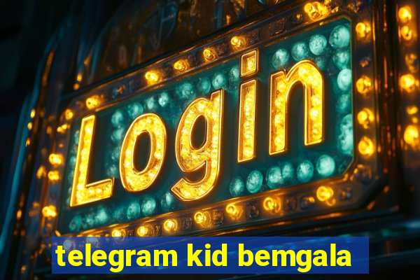 telegram kid bemgala